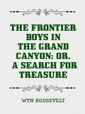 cover image of The Frontier Boys in the Grand Canyon; Or, a Search for Treasure